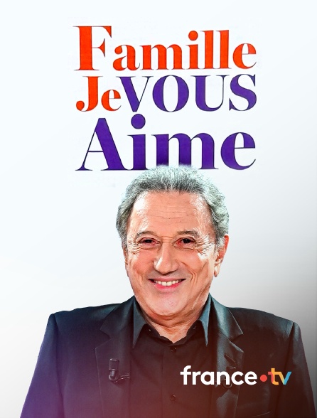 france.tv - Famille je vous aime