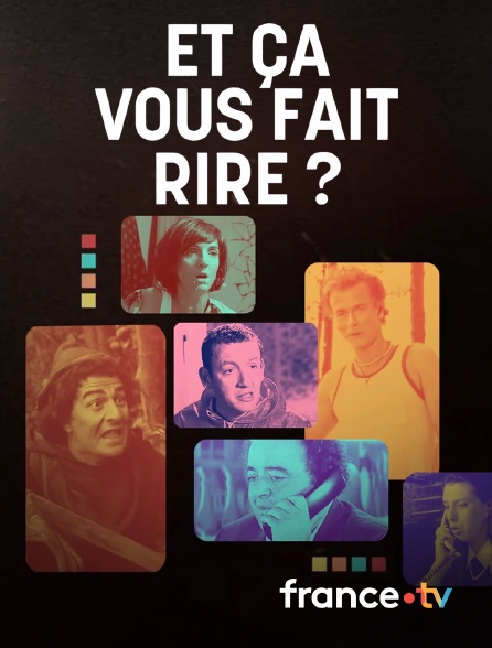 france.tv - Et ça vous fait rire ? en replay
