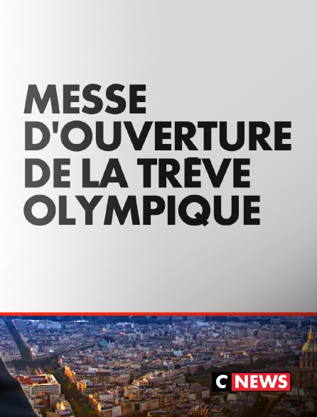 CNEWS - JO 2024 à Paris : Messe d'ouverture de la trêve olympique