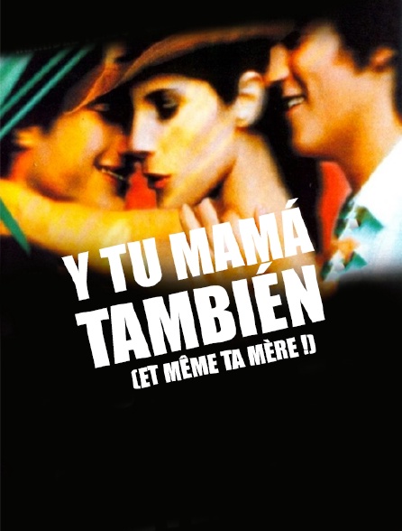 Y tu mamá también (Et même ta mère !)