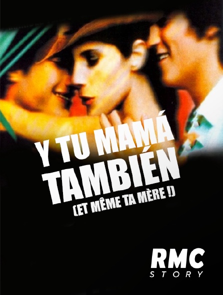 RMC Story - Y tu mamá también (Et même ta mère !)