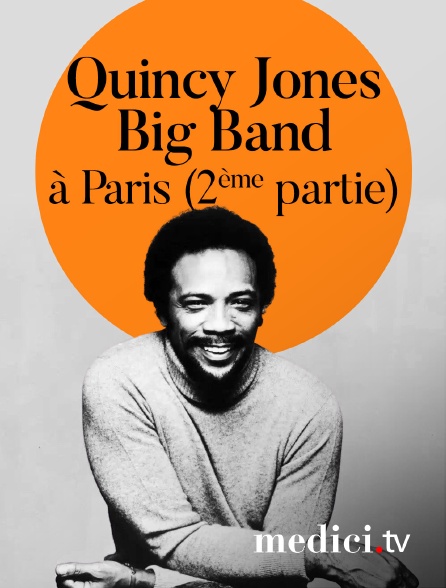 Medici - Quincy Jones Big Band en concert à Paris (2ème partie)
