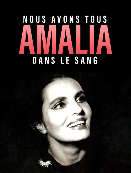 Nous tous avons Amália dans le sang