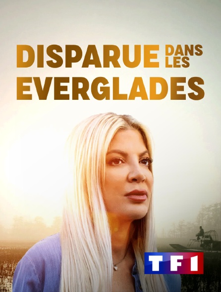 TF1 - Disparue dans les Everglades en replay