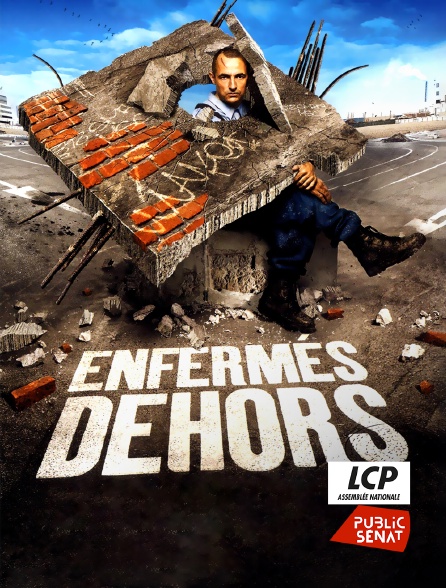 LCP Public Sénat - Enfermés dehors