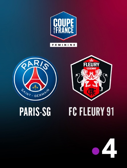 France 4 - Football - Coupe de France féminine : Paris-SG / FC Fleury 91