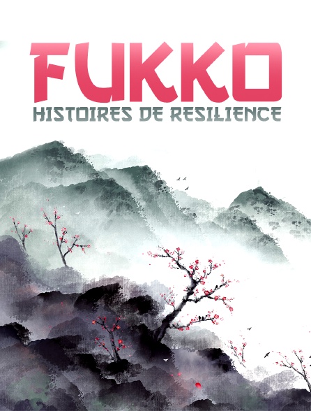 Fukko, histoires de résilience