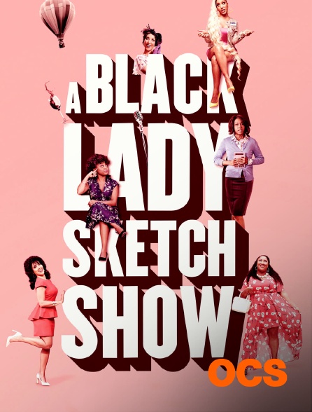 OCS - A Black Lady Sketch Show