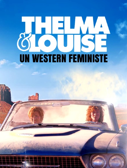 "Thelma et Louise" : Un western féministe