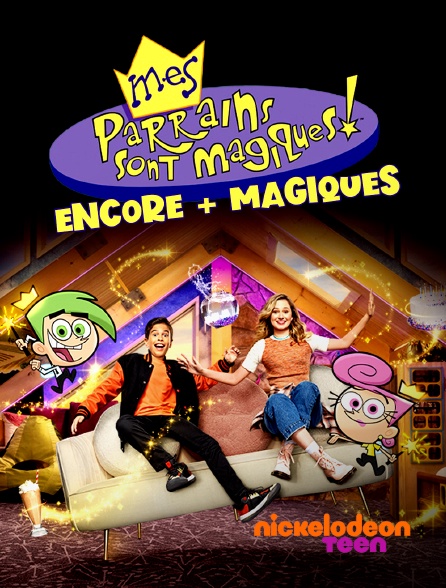 Nickelodeon Teen - Mes parrains sont magiques : encore + magiques