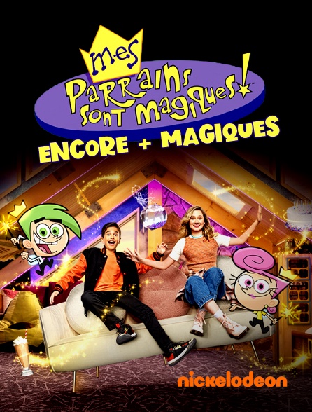 Nickelodeon - Mes parrains sont magiques : encore + magiques