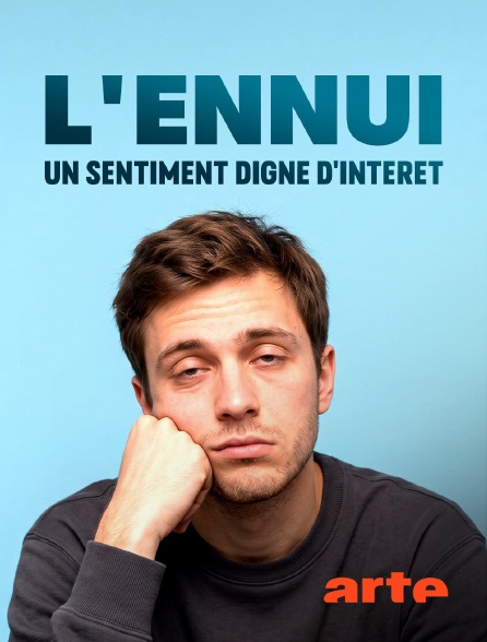 Arte - L'ennui, un sentiment digne d'intérêt
