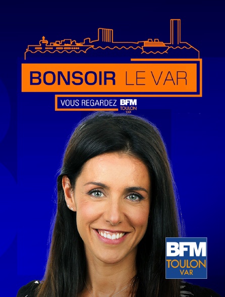 BFM Toulon Var - Bonsoir le Var