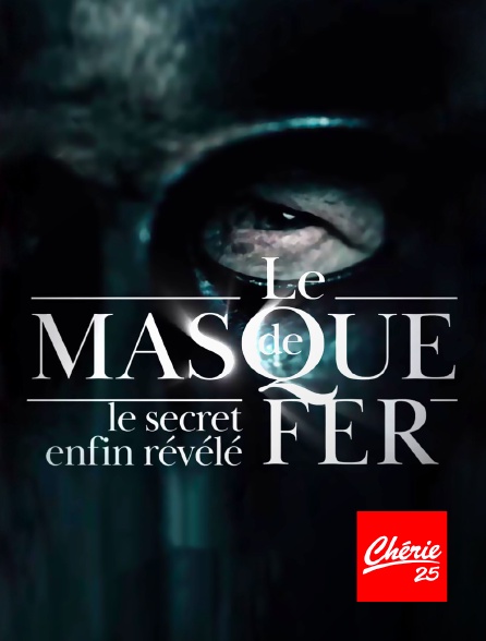 Chérie 25 - Le masque de fer : le secret enfin révélé