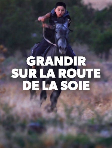 Grandir sur la route de la soie