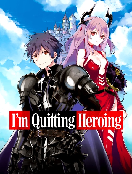 I'm Quitting Heroing