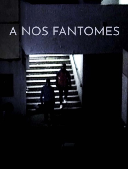 À nos fantômes