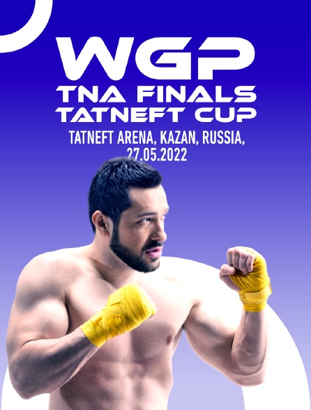 WGP TNA FINALS TATNEFT CUP, TATNEFT ARENA, KAZAN, RUSSIA, 27.05.2022