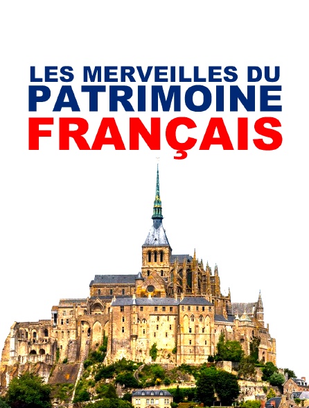 Les merveilles du patrimoine français