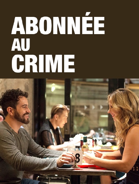 Abonnée au crime