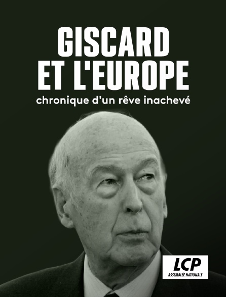 LCP 100% - Giscard et l'Europe, chronique d'un rêve inachevé