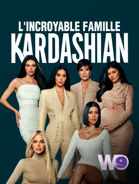 W9 - L'incroyable Famille Kardashian
