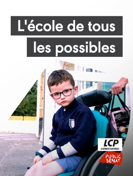 LCP Public Sénat - L'école de tous les possibles