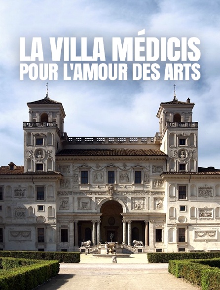 La Villa Médicis, pour l'amour des arts
