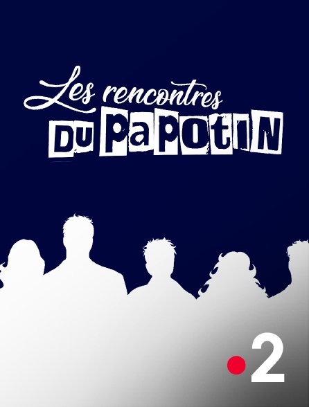 France 2 - Les rencontres du Papotin