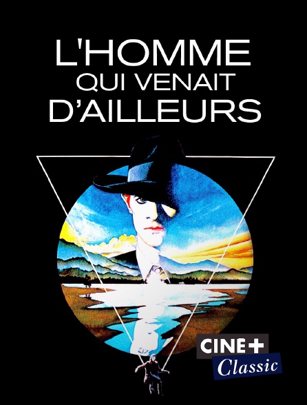 Ciné+ Classic - L'homme qui venait d'ailleurs