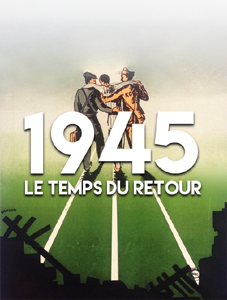 1945, le temps du retour