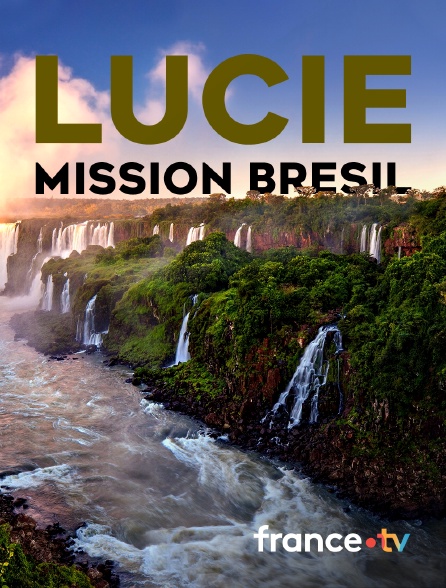 France.tv - Lucie, mission Brésil