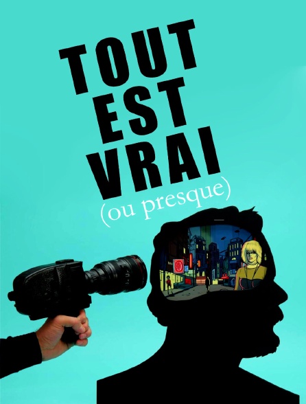 Tout est vrai (ou presque)