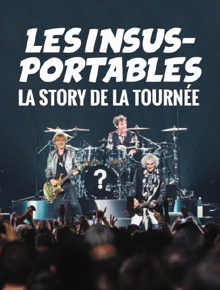 Les Insus-portables : la story de la tournée
