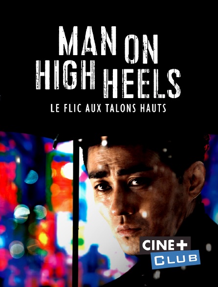 Ciné+ Club - Man on high heels