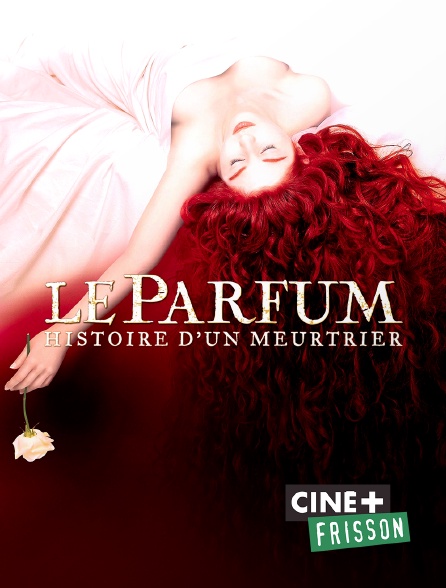 Ciné+ Frisson - Le parfum, histoire d'un meurtrier
