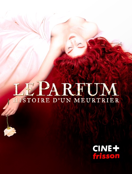 CINE+ Frisson - Le parfum, histoire d'un meurtrier