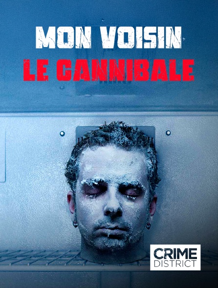 Crime District - Mon voisin le cannibale
