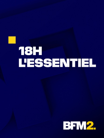BFM2 - 18h, l'essentiel