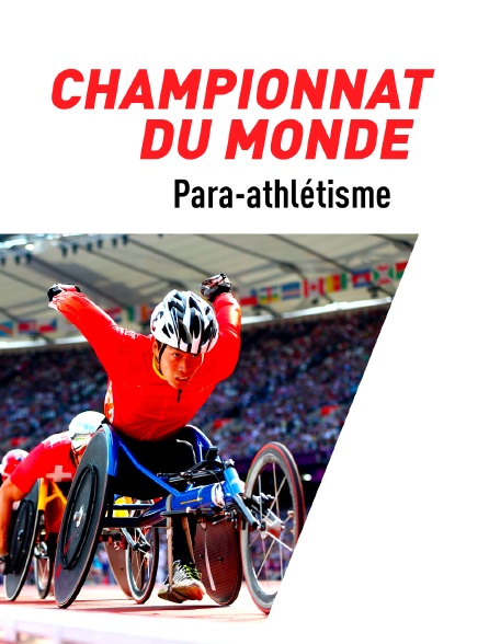 Para-athlétisme : Championnat du monde