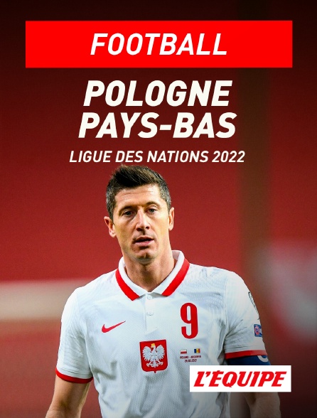 L'Equipe - Football - Ligue des Nations UEFA : Pologne / Pays-Bas
