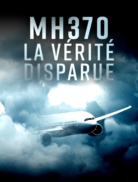 france.tv - MH370, la vérité disparue