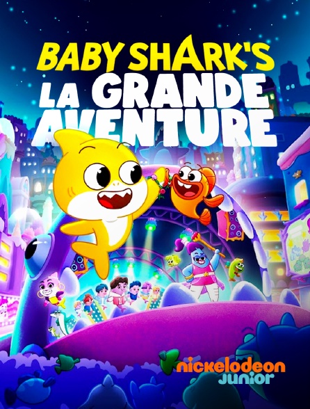 Nickelodeon Junior - Baby Shark : La grande aventure