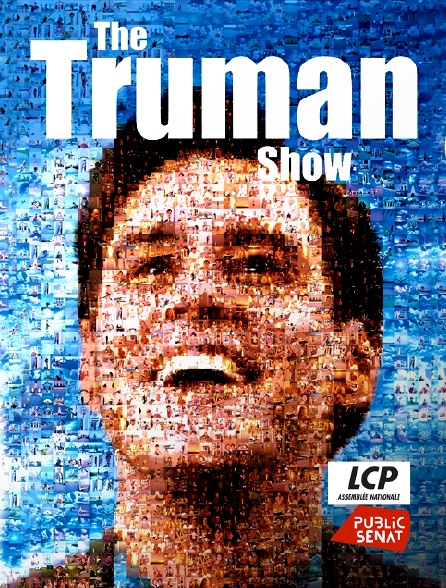 LCP Public Sénat - The Truman Show