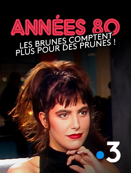 France 3 - Années 80, les brunes comptent plus pour des prunes !