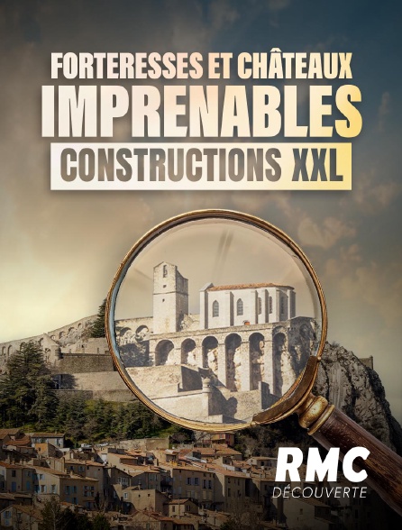 RMC Découverte - Forteresses et châteaux imprenables : construction XXL