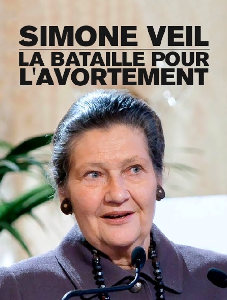 Simone Veil, la bataille pour l'avortement