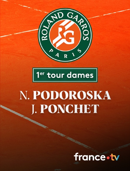 France.tv - Tennis - 1er tour Roland-Garros : N. Podoroska (ARG) / J. Ponchet (FRA)