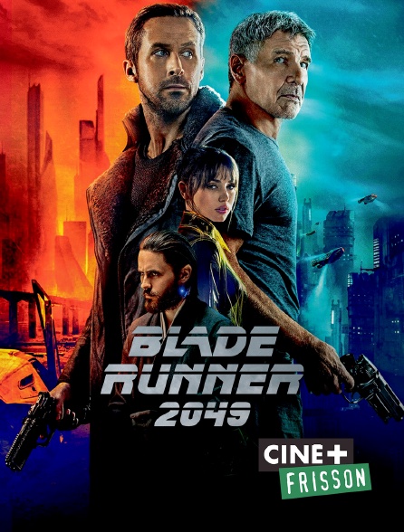 Ciné+ Frisson - Blade Runner 2049
