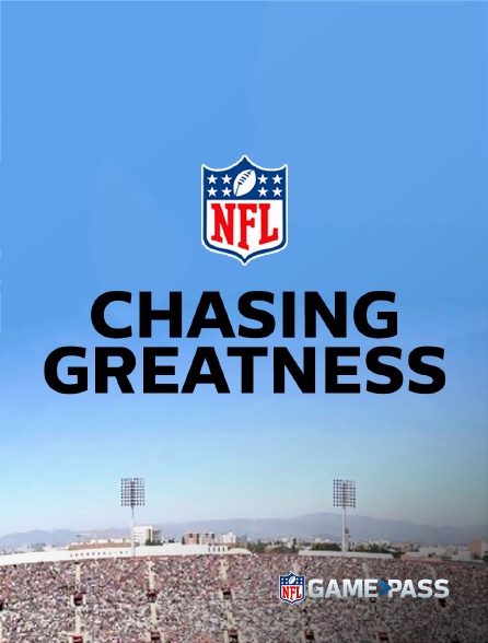 NFL Game Pass - Chasing Greatness